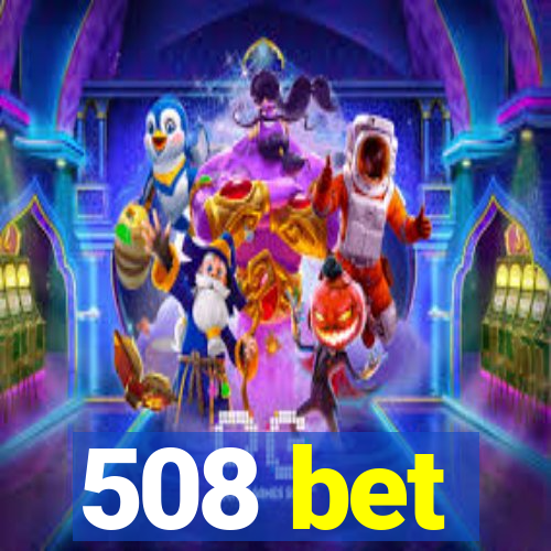 508 bet